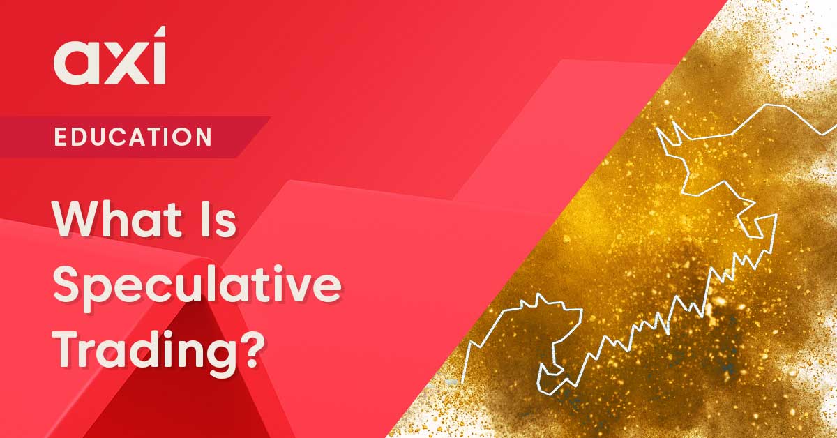 What is Speculative Trading? A Beginner's Guide / Axi